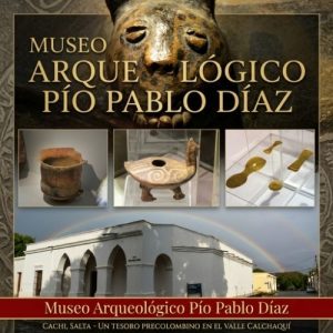Museo Arqueológico Pío Pablo Díaz en Cachi, Salta, con piezas arqueológicas y exhibiciones sobre las culturas prehispánicas del Valle Calchaquí.